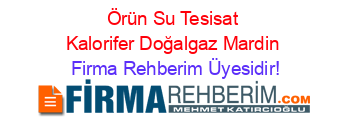 Örün+Su+Tesisat+Kalorifer+Doğalgaz+Mardin Firma+Rehberim+Üyesidir!