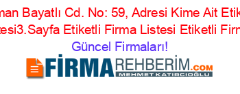 Osman+Bayatlı+Cd.+No:+59,+Adresi+Kime+Ait+Etiketli+Firma+Listesi3.Sayfa+Etiketli+Firma+Listesi+Etiketli+Firma+Listesi Güncel+Firmaları!