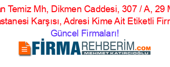 Osman+Temiz+Mh,+Dikmen+Caddesi,+307+/+A,+29+Mayıs+Devlet+Hastanesi+Karşısı,+Adresi+Kime+Ait+Etiketli+Firma+Listesi Güncel+Firmaları!