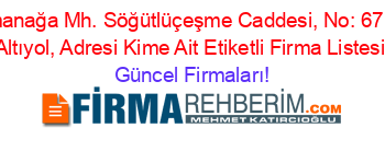 Osmanağa+Mh.+Söğütlüçeşme+Caddesi,+No:+67+/+B,+Altıyol,+Adresi+Kime+Ait+Etiketli+Firma+Listesi Güncel+Firmaları!