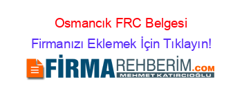 Osmancık+FRC+Belgesi Firmanızı+Eklemek+İçin+Tıklayın!