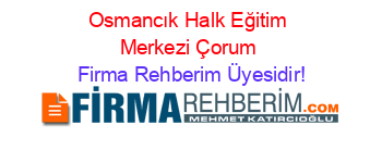 Osmancık+Halk+Eğitim+Merkezi+Çorum Firma+Rehberim+Üyesidir!