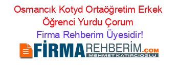 Osmancık+Kotyd+Ortaöğretim+Erkek+Öğrenci+Yurdu+Çorum Firma+Rehberim+Üyesidir!