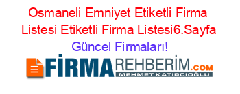 Osmaneli+Emniyet+Etiketli+Firma+Listesi+Etiketli+Firma+Listesi6.Sayfa Güncel+Firmaları!