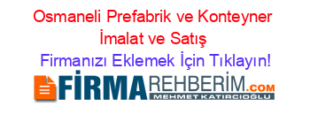 Osmaneli+Prefabrik+ve+Konteyner+İmalat+ve+Satış Firmanızı+Eklemek+İçin+Tıklayın!