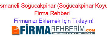 Osmaneli+Soğucakpinar+(Soğucakpinar+Köyü)+Firma+Rehberi+ Firmanızı+Eklemek+İçin+Tıklayın!