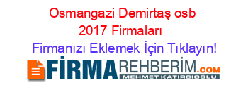 Osmangazi+Demirtaş+osb+2017+Firmaları+ Firmanızı+Eklemek+İçin+Tıklayın!