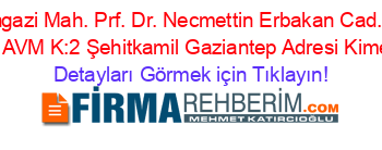 Osmangazi+Mah.+Prf.+Dr.+Necmettin+Erbakan+Cad.+Prime+Mall+AVM+K:2+Şehitkamil+Gaziantep+Adresi+Kime+Ait Detayları+Görmek+için+Tıklayın!
