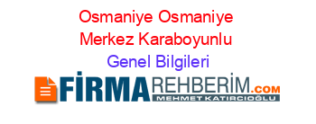 Osmaniye+Osmaniye+Merkez+Karaboyunlu Genel+Bilgileri