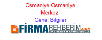 Osmaniye+Osmaniye+Merkez+ Genel+Bilgileri