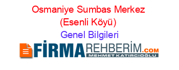 Osmaniye+Sumbas+Merkez+(Esenli+Köyü) Genel+Bilgileri