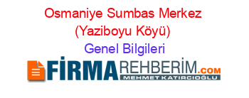 Osmaniye+Sumbas+Merkez+(Yaziboyu+Köyü) Genel+Bilgileri