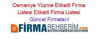 Osmaniye+Yüzme+Etiketli+Firma+Listesi+Etiketli+Firma+Listesi Güncel+Firmaları!