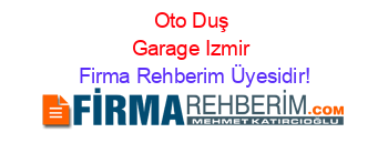 Oto+Duş+Garage+Izmir Firma+Rehberim+Üyesidir!