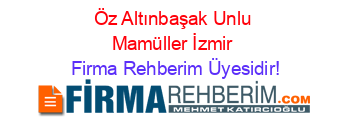 Öz+Altınbaşak+Unlu+Mamüller+İzmir Firma+Rehberim+Üyesidir!