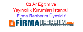 Öz+Ar+Eğitim+ve+Yayıncılık+Kurumları+İstanbul Firma+Rehberim+Üyesidir!