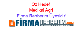 Öz+Hedef+Medikal+Agri Firma+Rehberim+Üyesidir!