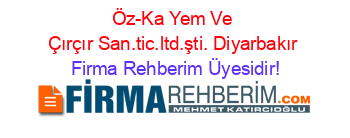 Öz-Ka+Yem+Ve+Çırçır+San.tic.ltd.şti.+Diyarbakır Firma+Rehberim+Üyesidir!