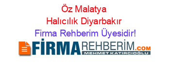 Öz+Malatya+Halıcılık+Diyarbakır Firma+Rehberim+Üyesidir!