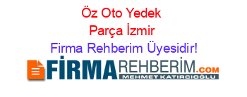 Öz+Oto+Yedek+Parça+İzmir Firma+Rehberim+Üyesidir!
