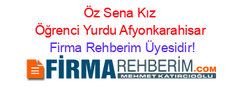 Öz+Sena+Kız+Öğrenci+Yurdu+Afyonkarahisar Firma+Rehberim+Üyesidir!