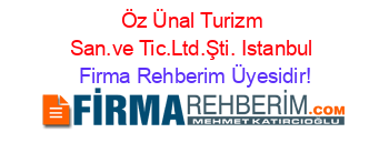 Öz+Ünal+Turizm+San.ve+Tic.Ltd.Şti.+Istanbul Firma+Rehberim+Üyesidir!