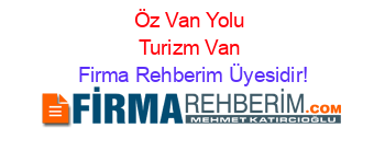 Öz+Van+Yolu+Turizm+Van Firma+Rehberim+Üyesidir!