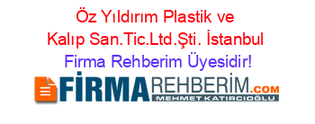Öz+Yıldırım+Plastik+ve+Kalıp+San.Tic.Ltd.Şti.+İstanbul Firma+Rehberim+Üyesidir!