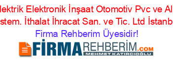 Özarzu+Elektrik+Elektronik+İnşaat+Otomotiv+Pvc+ve+Alüminyum+Sistem.+İthalat+İhracat+San.+ve+Tic.+Ltd+İstanbul Firma+Rehberim+Üyesidir!