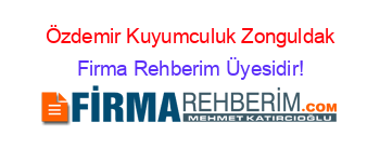 Özdemir+Kuyumculuk+Zonguldak Firma+Rehberim+Üyesidir!