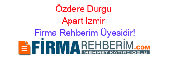 Özdere+Durgu+Apart+Izmir Firma+Rehberim+Üyesidir!