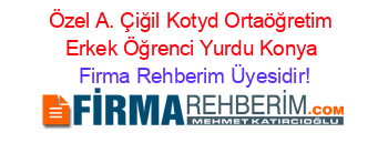 Özel+A.+Çiğil+Kotyd+Ortaöğretim+Erkek+Öğrenci+Yurdu+Konya Firma+Rehberim+Üyesidir!