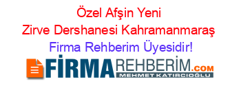 Özel+Afşin+Yeni+Zirve+Dershanesi+Kahramanmaraş Firma+Rehberim+Üyesidir!