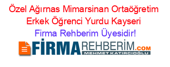 Özel+Ağırnas+Mimarsinan+Ortaöğretim+Erkek+Öğrenci+Yurdu+Kayseri Firma+Rehberim+Üyesidir!