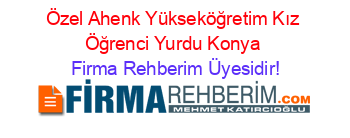 Özel+Ahenk+Yükseköğretim+Kız+Öğrenci+Yurdu+Konya Firma+Rehberim+Üyesidir!