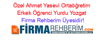 Özel+Ahmet+Yasevi+Ortaöğretim+Erkek+Öğrenci+Yurdu+Yozgat Firma+Rehberim+Üyesidir!