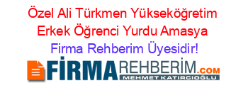 Özel+Ali+Türkmen+Yükseköğretim+Erkek+Öğrenci+Yurdu+Amasya Firma+Rehberim+Üyesidir!