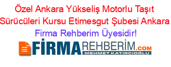 Özel+Ankara+Yükseliş+Motorlu+Taşıt+Sürücüleri+Kursu+Etimesgut+Şubesi+Ankara Firma+Rehberim+Üyesidir!
