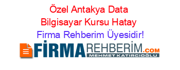 Özel+Antakya+Data+Bilgisayar+Kursu+Hatay Firma+Rehberim+Üyesidir!