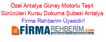 Özel+Antalya+Güney+Motorlu+Taşıt+Sürücüleri+Kursu+Dokuma+Şubesi+Antalya Firma+Rehberim+Üyesidir!