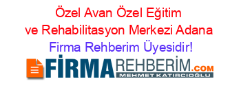 Özel+Avan+Özel+Eğitim+ve+Rehabilitasyon+Merkezi+Adana Firma+Rehberim+Üyesidir!