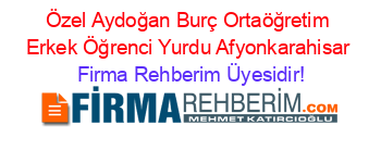 Özel+Aydoğan+Burç+Ortaöğretim+Erkek+Öğrenci+Yurdu+Afyonkarahisar Firma+Rehberim+Üyesidir!