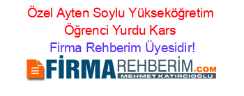 Özel+Ayten+Soylu+Yükseköğretim+Öğrenci+Yurdu+Kars Firma+Rehberim+Üyesidir!