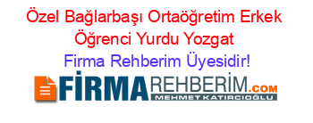 Özel+Bağlarbaşı+Ortaöğretim+Erkek+Öğrenci+Yurdu+Yozgat Firma+Rehberim+Üyesidir!
