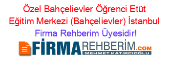 Özel+Bahçelievler+Öğrenci+Etüt+Eğitim+Merkezi+(Bahçelievler)+İstanbul Firma+Rehberim+Üyesidir!