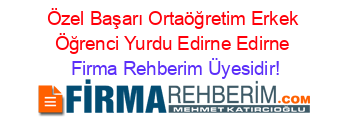 Özel+Başarı+Ortaöğretim+Erkek+Öğrenci+Yurdu+Edirne+Edirne Firma+Rehberim+Üyesidir!