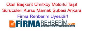 Özel+Başkent+Ümitköy+Motorlu+Taşıt+Sürücüleri+Kursu+Mamak+Şubesi+Ankara Firma+Rehberim+Üyesidir!