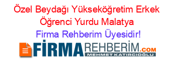 Özel+Beydağı+Yükseköğretim+Erkek+Öğrenci+Yurdu+Malatya Firma+Rehberim+Üyesidir!