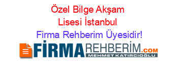 Özel+Bilge+Akşam+Lisesi+İstanbul Firma+Rehberim+Üyesidir!