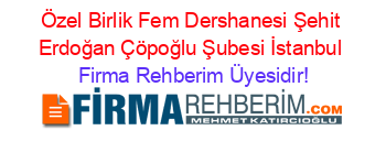 Özel+Birlik+Fem+Dershanesi+Şehit+Erdoğan+Çöpoğlu+Şubesi+İstanbul Firma+Rehberim+Üyesidir!
